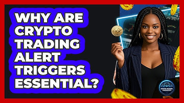 Why Are Crypto Trading Alert Triggers Essential? - Crypto Trading Strategists