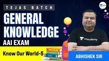 Know Our World - 5 | L:20 | GK | AAI 2021 Exam (ATC) | Tejas Batch | Abhishek Sir