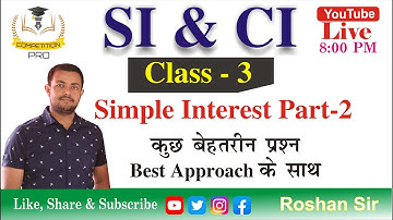 SI & CI (Class 3) Simple Interest Part2 By Roshan Mishra