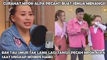 Curhat Mpok Alpa Pecah! Bak Tau Umur Tak Lama Lagi Ungkap Momen Hamil Dan Penyakitnya
