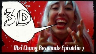 Mei Chang Responde Episódio 007: "Aquele do Bafo" em 3D