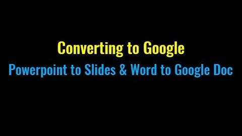 Powerpoint to Google Slides / Word to Google Doc