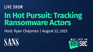 In Hot Pursuit: Tracking Ransomware Actors | Ryan Chapman | Aug 22, 2023