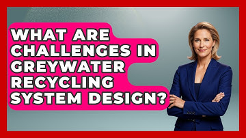 What Are Challenges In Greywater Recycling System Design? - Eco Home Blueprint