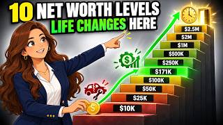 Why Your Life CHANGES at These 10 Net Worth Levels