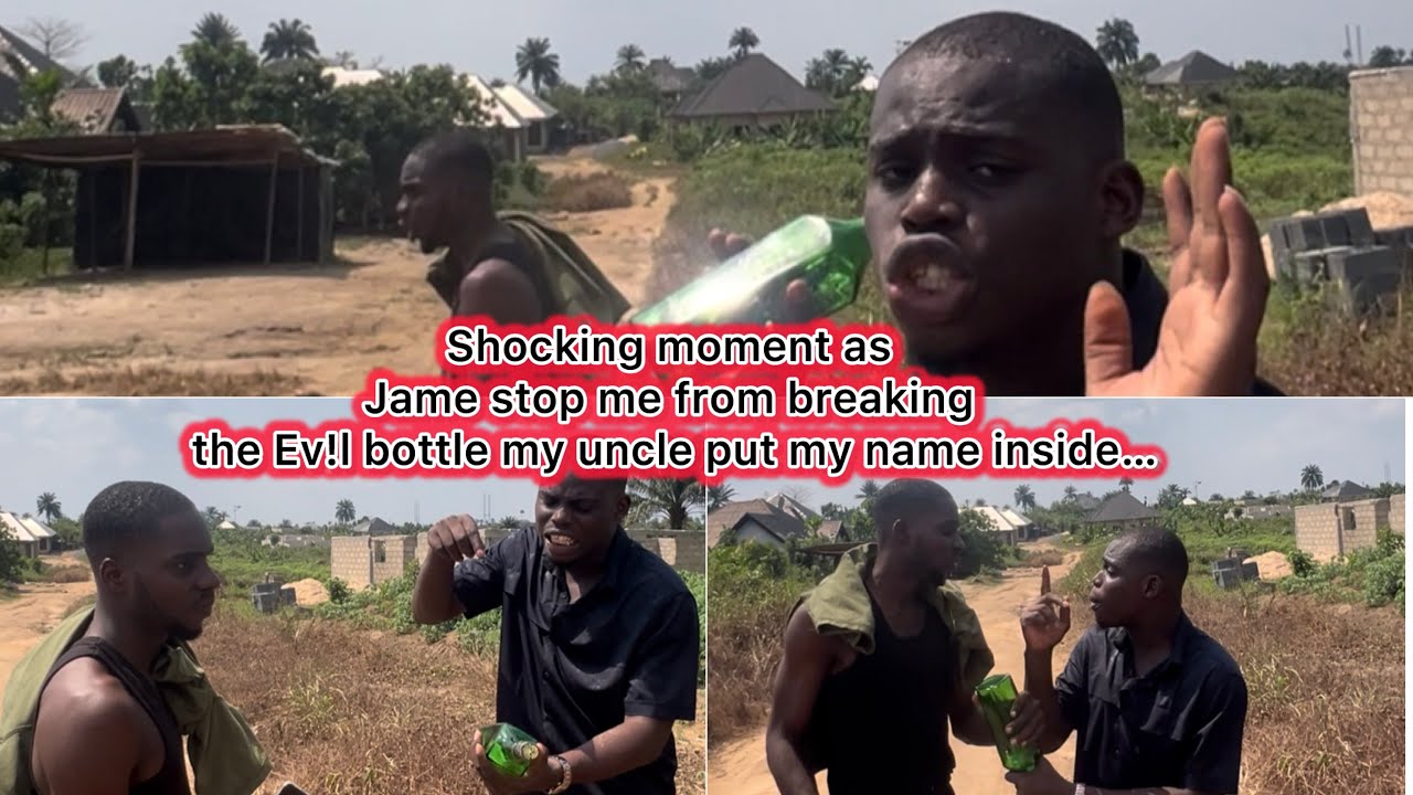 Shocking moment as Jame stop me from breaking the Ev!I bottle my uncle put my name inside…
