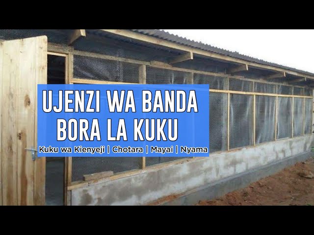 UJENZI  WA BANDA BORA LA KUKU KIENYEJI | CHOTARA | MAYAI | NYAMA / BROILER class=