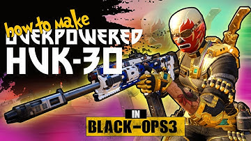 How To Make "OVERPOWERED HVK-30" in BLACK OPS 3 - BO3 Best HVK Class Setup
