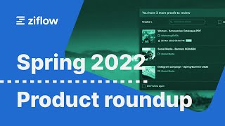 Ziflow’s Spring 2022 Product Roundup