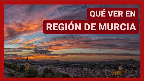 GUA COMPLETA  Qu ver en la REGIN de MURCIA (ESPAA)...