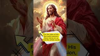For The sake Of His sorrowful Passion have mercy On Us And The whole world highlights