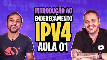 Introdução ao Endereçamento IPV4 (Internet Protocol) - Aula 01