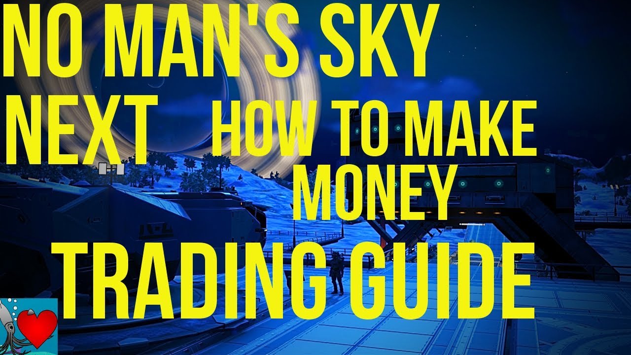 No Man's Sky Next Trading Guide - How To Make Money - YouTube