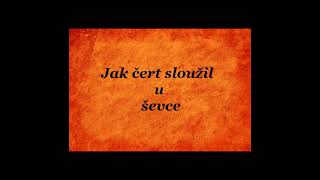 Jak čert sloužil u ševce - Jak čert sloužil u ševce