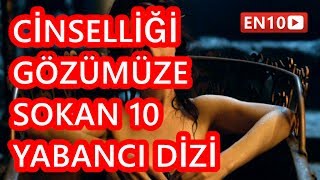 Cinselliği Gözümüze Sokan 10 Yabancı Dizi Cinselliği Gözümüze Sokan 10 Yabancı Dizi