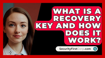 What Is A Recovery Key And How Does It Work? - SecurityFirstCorp.com