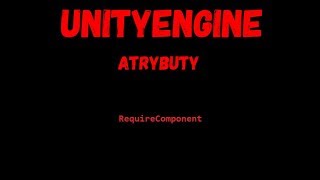 UnityEngine – Atrybuty – RequireComponent [2017.4]