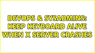 Famous DevOps & SysAdmins: Keep keyboard alive when x server crashes (2 Solutions!!) Net Worth