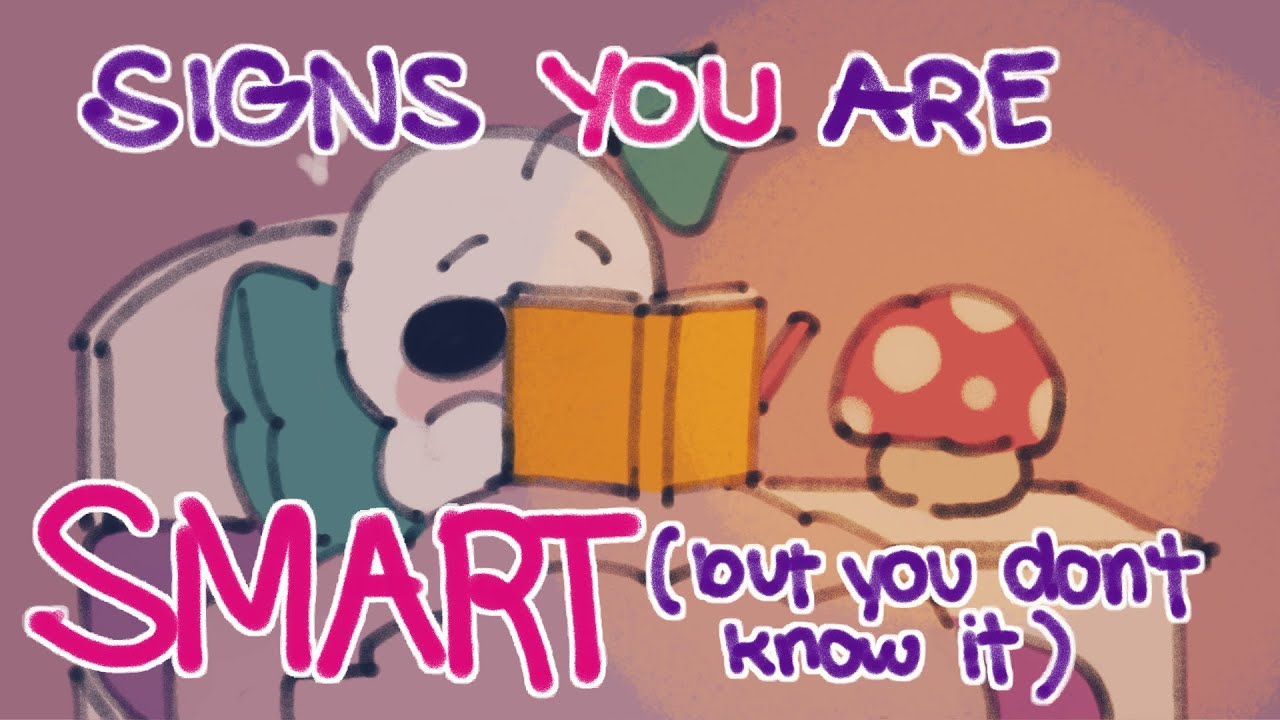 6 Signs You’re Smart (And You Don’t Even Know It)