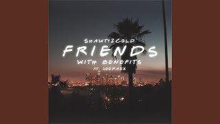 Friends With Benefits (feat. 500raxx)