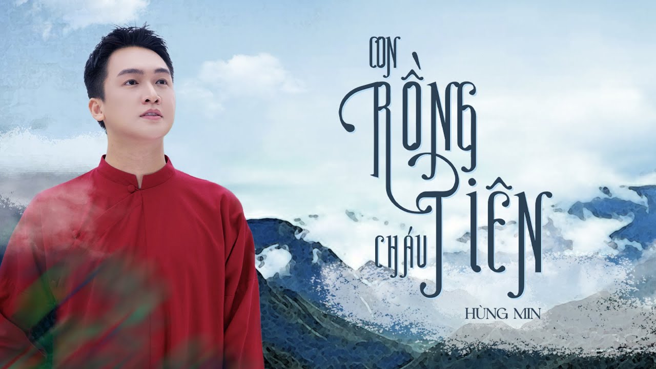 CON RỒNG CHÁU TIÊN - HÙNG MIN | MV OFFICIAL