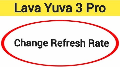 How to change refresh rate, Lava Yuva 3 pro me refresh rate change kaise karen