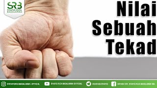 Nilai Sebuah Tekad - Ustadz Dr Syafiq Riza Basalamah MA