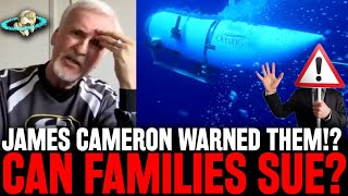 CAN THEY SUE?! James Cameron WARNED Missing Titan Sub! + Navy Knew Implosion DAYS AGO? Lawyer Reacts