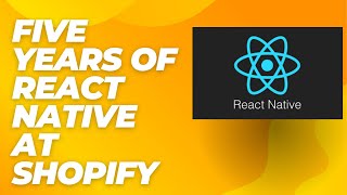 Five years of React Native at Shopify
