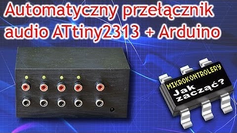 Automatyczny przełącznik audio ATtiny2313 + Arduino