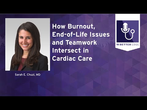 How Burnout, End-of-Life Issues and Teamwork Intersect in Cardiac Care