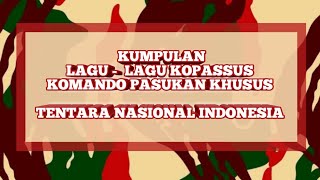 KUMPULAN LAGU-LAGU KOPASSUS (KOMANDO PASUKAN KHUSUS)