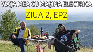 Viața mea cu mașina electrică - Ziua 2 , ep 2 - încărcare, plimbare, urcare (Rânca) și mâncare