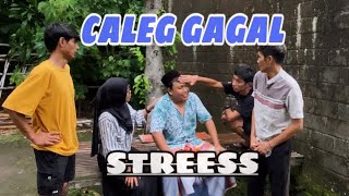 CALEG GAGAL JADI STREES !