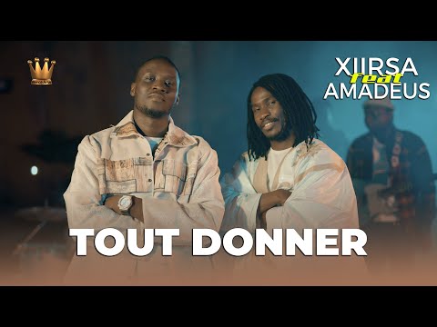 XIIRSA feat @AmadeusOfficiel  TOUT DONNER ( CLIP OFFICIEL )