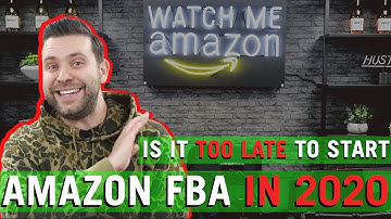 Is It Too Late To Start An Amazon FBA Business in 2020 ??