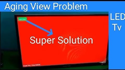 How to Fix Smart Tv Aging View exite and Burning Mode