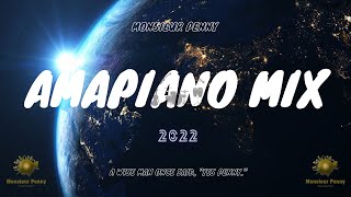 NEW AMAPIANO MIX 2022  ||  8TH APRIL || MONSIEUR PENNY