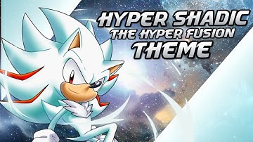Sonic Nazo Unleashed: Hyper Shadic The Hyper Fusion Theme | Fanfiction-Ost