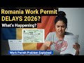 Why Romania Work Permit Is Delayed in 2026 🇷🇴 || Latest Updates &amp; Reasons Explained