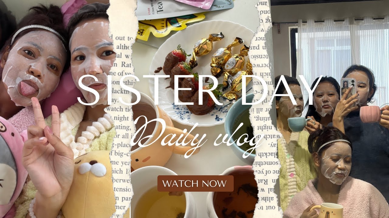 Simple day: going mela, self care, sisters time 