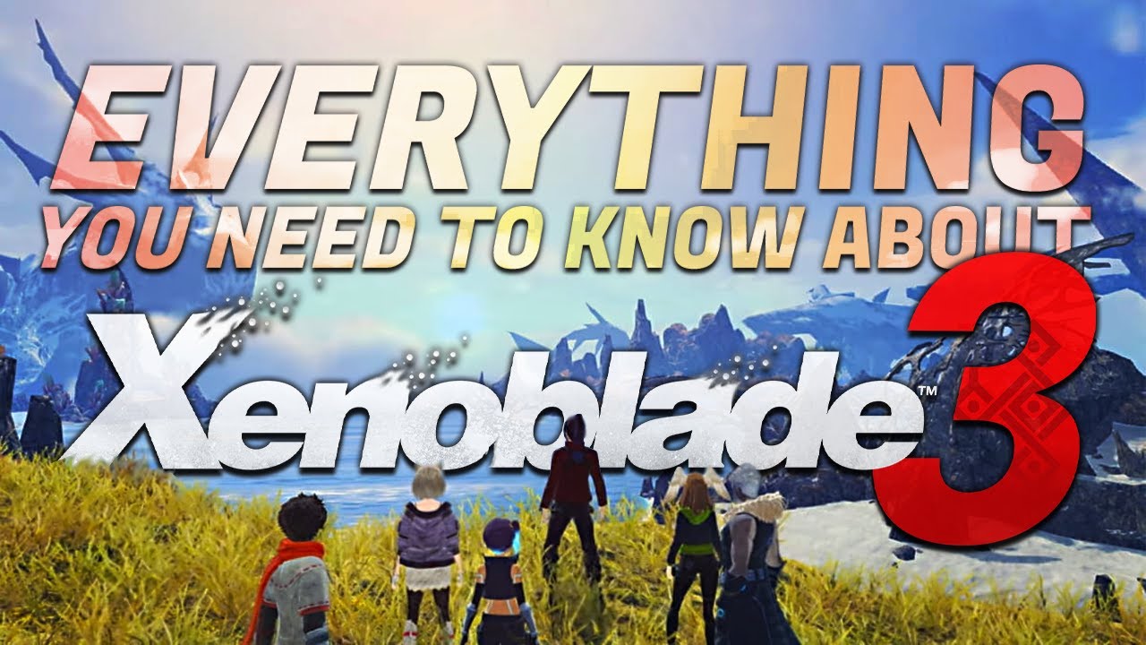 Everything You Need To Know About Xenoblade Chronicles 3