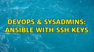DevOps & SysAdmins: Ansible with SSH keys (2 Solutions!!)