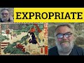 🔵 Expropriate Meaning - Expropriate Examples - Expropriate Defined - Formal Vocabulary - Expropriate