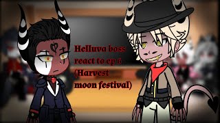 || Helluva boss react to episode 5 || (The harvest moon Festival) ||