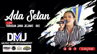 🔴 DMJ Music Entertainment ❗ Ada Setan  ❗ Live Terusan Jawa Jejawi - OKI