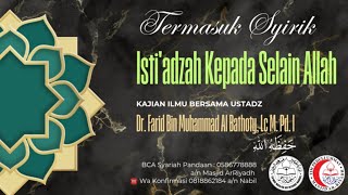 🎯 Isti'adzah Kepada Selain Allah (Kajian Tauhid : Ust Dr Farid Bin Muhammad Al Bathoty, Lc M.PD.I)