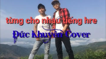 Từng Cho Nhau -- MV Cove Lại Có Đầu Tư__ Khuyên cover
