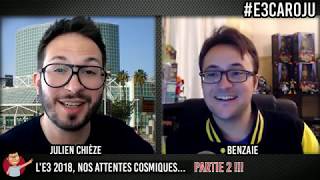 LA SUITE: Benzaie VS Julien Chièze : L'E3 2018 PC/SONY/NINTENDO #LaPassion