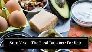Sure Keto - The Food Database For Keto Fundamentals Explained